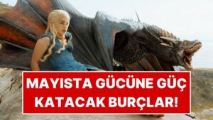 Mayıs Ayında En Güçlü Dönemine Girecek Burçlar
